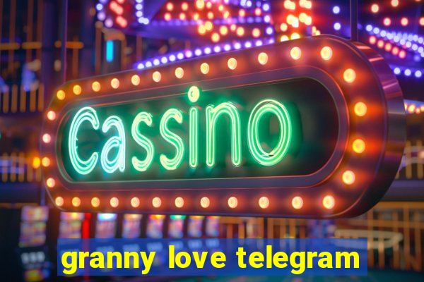 granny love telegram